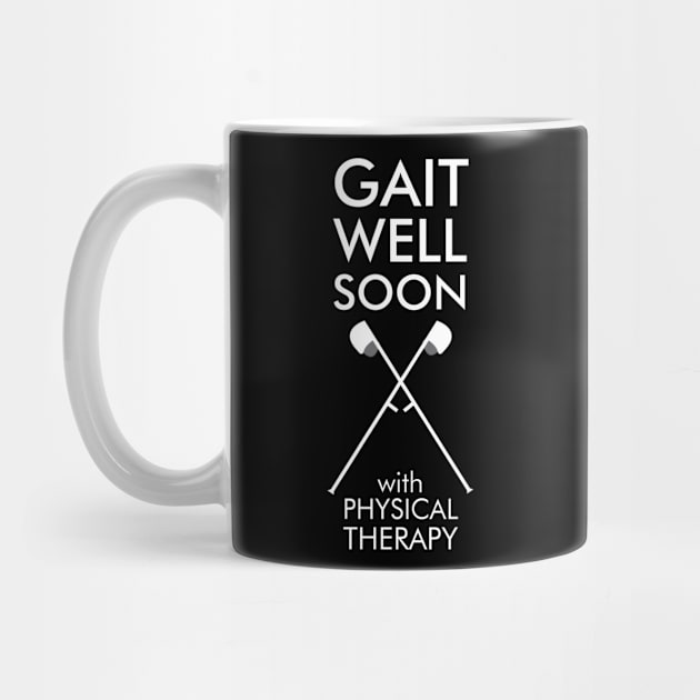 Gait Well Soon with Physical Therapy by TheBestHumorApparel